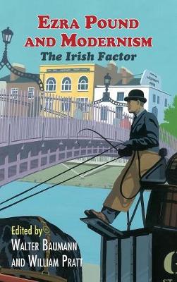 Ezra Pound and Modernism: The Irish Factor (Hardback)