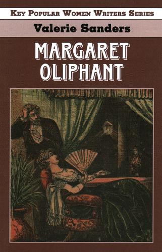 Margaret Oliphant - Key Popular Women Writers (Paperback)