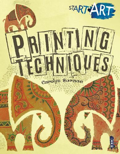 Start Art: Printing and other Amazing Techniques - Start Art (Paperback)