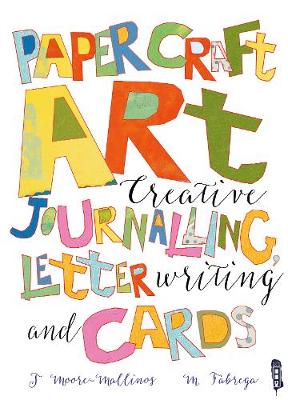 Paper Craft Art: Creative Journalling, Letter Writing and Cards (Paperback)