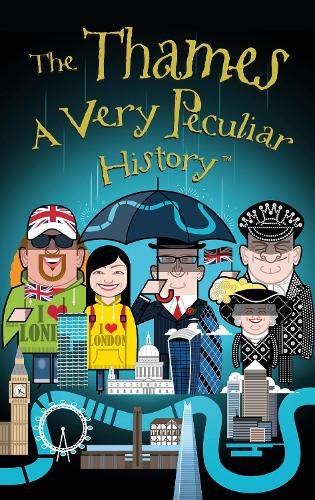 The Thames, A Very Peculiar History - Very Peculiar History (Hardback)