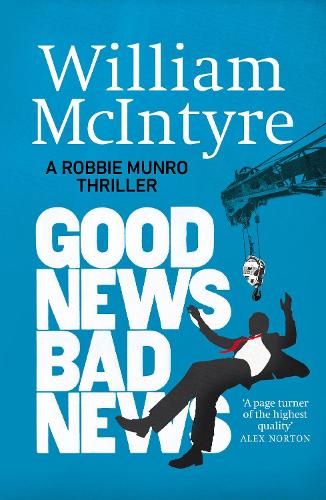 Good News, Bad News - A Robbie Munro Thriller (Paperback)