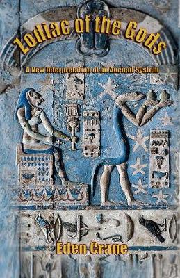 Zodiac of the Gods: A New Interpretation of an Ancient System (Paperback)