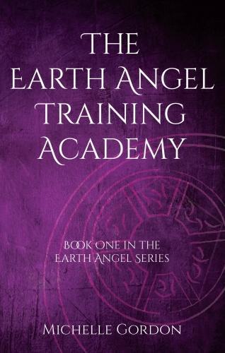 The Earth Angel Training Academy - Earth Angel Series 1 (Paperback)