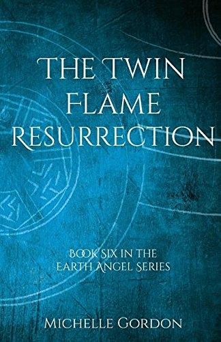 The Twin Flame Resurrection - Earth Angel Series 6 (Paperback)