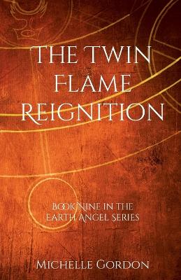 The Twin Flame Reignition - Earth Angel 9 (Paperback)