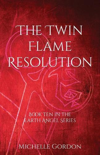 The Twin Flame Resolution - Earth Angel 10 (Paperback)