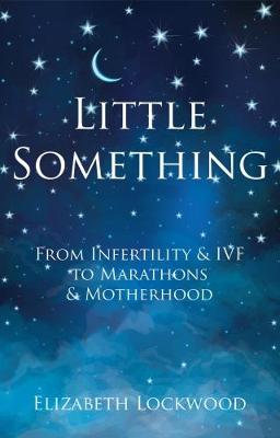 Little Something: From Infertility & IVF to Marathons & Motherhood (Paperback)