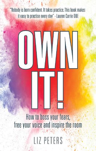 Own It!: How to boss your fears, free your voice and inspire the room (Paperback)