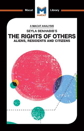 Seyla Benhabib's The Rights of Others: Aliens, Residents, and Citizens - The Macat Library (Hardback)
