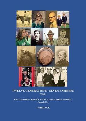 Twelve Generations: Seven Families: Griffin, Harries, Hiscock, Peers, Plumb, Warren, Willison (Paperback)