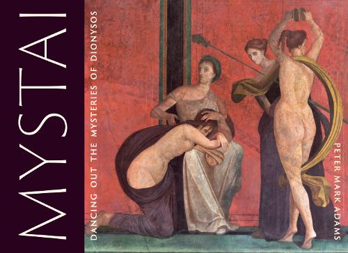 Mystai 2019: Dancing out the mysteries of Dionysos (Paperback)