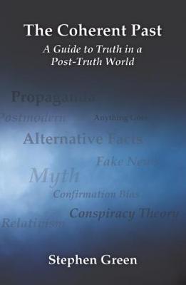 The Coherent Past: A Guide To Truth In A 'Post-Truth World' (Paperback)