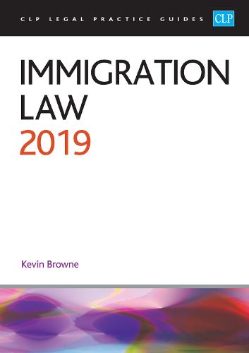 Immigration Law 2019 - CLP Legal Practice Guides (Paperback)