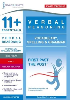 11+ Essentials Verbal Reasoning: Vocabulary, Spelling & Grammar Book 1 - First Past the Post (Paperback)