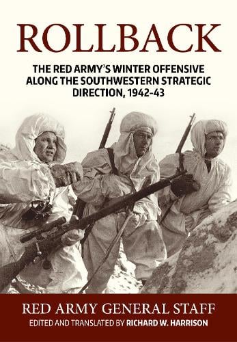 Rollback: The Red Army's Winter Offensive Along the Southwestern Strategic Direction, 1942-43 (Paperback)