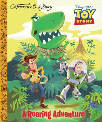 A Treasure Cove Story - Toy Story - A Roaring Adventure (Hardback)