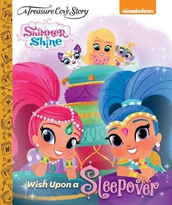 A Treasure Cove Story - Shimmer & Shine - Wish Upon A Sleepover (Hardback)