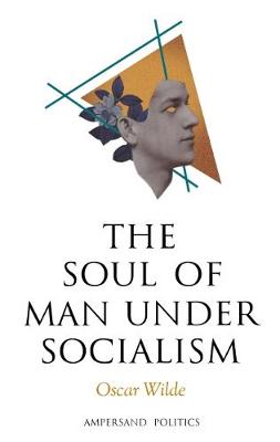 The Soul of Man Under Socialism (Paperback)
