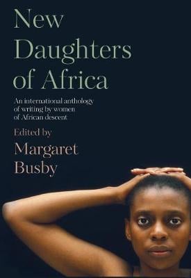 New Daughters of Africa: An International Anthology of Writing by Women of African Descent - Daughters of Africa 2 (Paperback)