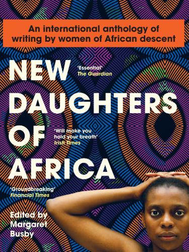 New Daughters of Africa: An International Anthology of Writing by Women of African Descent - Daughters of Africa 2 (Paperback)