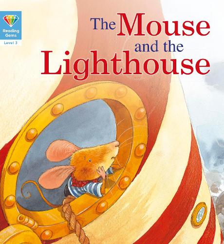 Reading Gems: The Mouse and the Lighthouse (Level 3) - Reading Gems (Paperback)