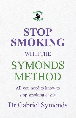 Stop Smoking with the Symonds Method: All you need to know to stop smoking easily (Paperback)