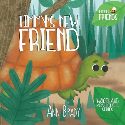 Timmy's New Friend - Little Friends: Woodland Adventures Series (Paperback)