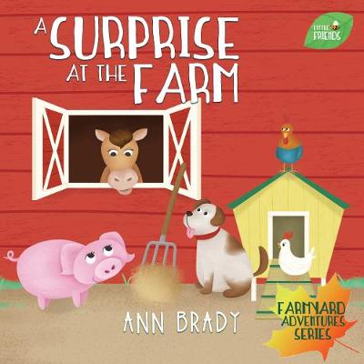 A Surprise at the Farm - Little Friends: Farmyard Adventures Series (Paperback)