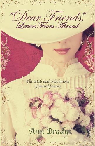 "Dear Friends,": Letters from Abroad (Paperback)