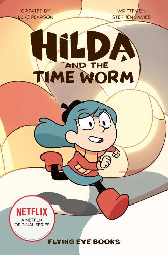 Hilda and the Time Worm - Hilda Netflix Original Series Tie-In Fiction (Paperback)