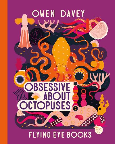 Obsessive About Octopuses - Owen Davey Animal Series (Hardback)