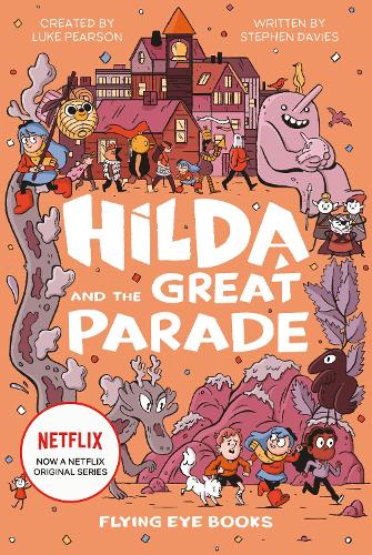 Hilda and the Great Parade - Hilda Netflix Original Series Tie-In Fiction (Hardback)