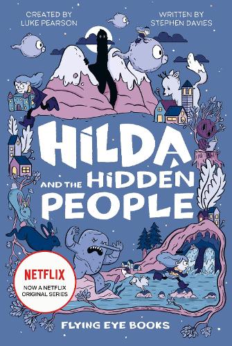 Hilda and the Hidden People - Hilda Netflix Original Series Tie-In Fiction (Hardback)