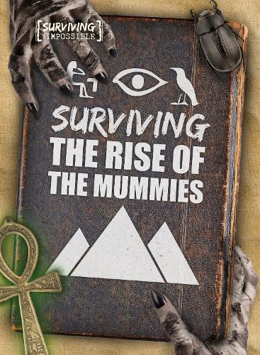 Surviving the Rise of the Mummies - Surviving the Impossible (Hardback)