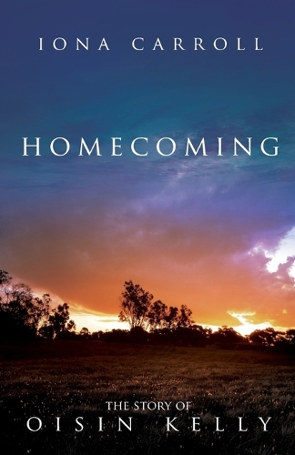 Homecoming: The Story of Oisin Kelly - Story of Oisin Kelly 3 (Paperback)