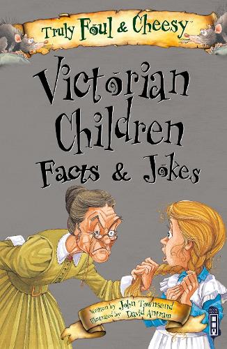 Truly Foul & Cheesy Victorian Children Facts and Jokes Book - Truly Foul & Cheesy (Paperback)