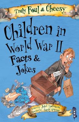 Truly Foul & Cheesy Children in WWII Facts and Jokes Book - Truly Foul & Cheesy (Paperback)