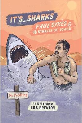 It's... Sharks!: Paul Sykes & The Straits of Johor (Paperback)
