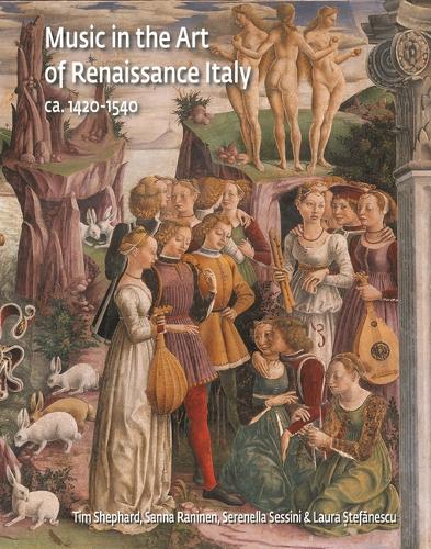 Music in the Art of Renaissance Italy: (ca.1420-1540) - Studies in Medieval and Early Renaissance Art History (Hardback)