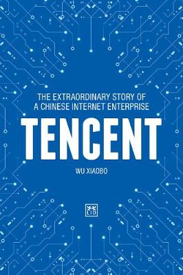 Tencent: The extraordinary story of a Chinese Internet Enterprise (Hardback)