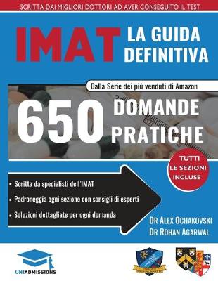 La guida IMAT definitiva: 650 domande pratiche, con soluzioni dettagliate, tecniche di risparmio di tempo e strategie per incrementare il tuo punteggio, edizione 2019 (Paperback)