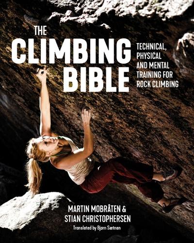 The Climbing Bible: Technical, physical and mental training for rock climbing - The Climbing Bible 1 (Paperback)