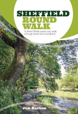 Sheffield Round Walk: A 24km/15mile scenic city walk through parks and woodland (Paperback)