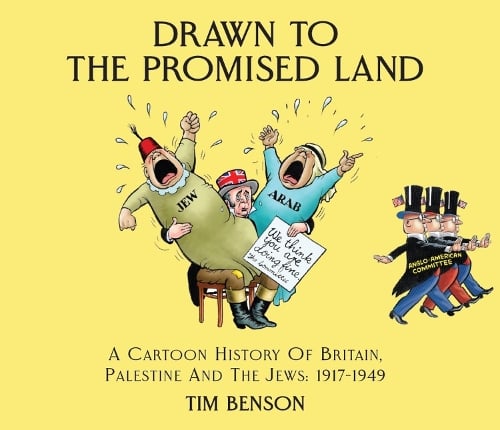 Drawn to the Promised Land: A Cartoon History of Britain, Palestine and the Jews: 1917-1949 (Paperback)