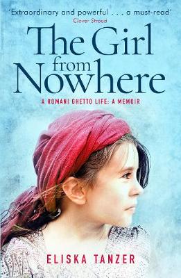 The Girl from Nowhere: A Romani Ghetto Life (Paperback)