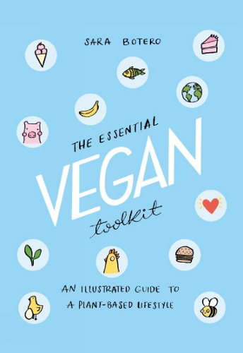 The Essential Vegan Toolkit: An Illustrated Guide to a Plant Based Lifestyle (Paperback)