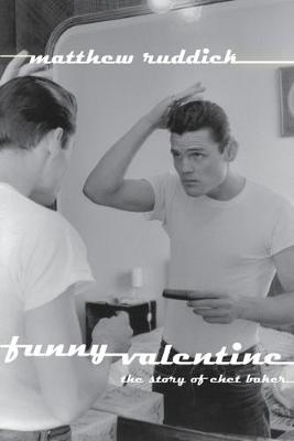 Funny Valentine: The Story of Chet Baker (Paperback)