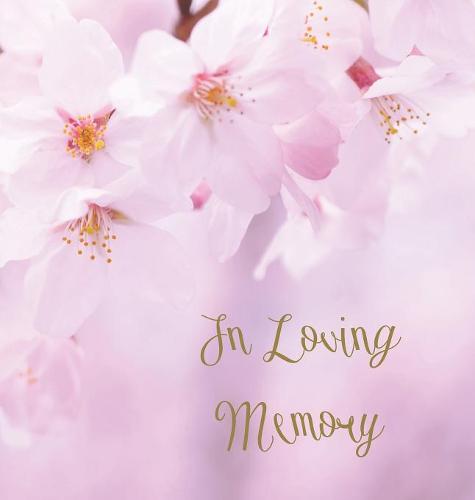 In Loving Memory Funeral Guest Book, Celebration of Life, Wake, Loss, Memorial Service, Condolence Book, Church, Funeral Home, Thoughts and in Memory Guest Book (Hardback) (Hardback)
