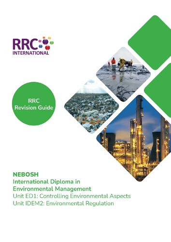 NEBOSH International Diploma in Environmental Management: Unit ED1 Controlling Environmental Aspects & Unit IDEM2 Environmental Regulation - Revision Guide (Paperback)